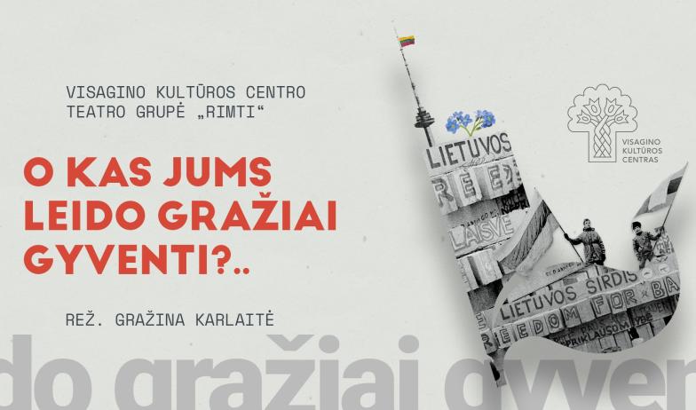 Gedulo ir vilties diena | Spektaklis „O kas jums leido gražiai gyventi?..“ (rež. G. Karlaitė)