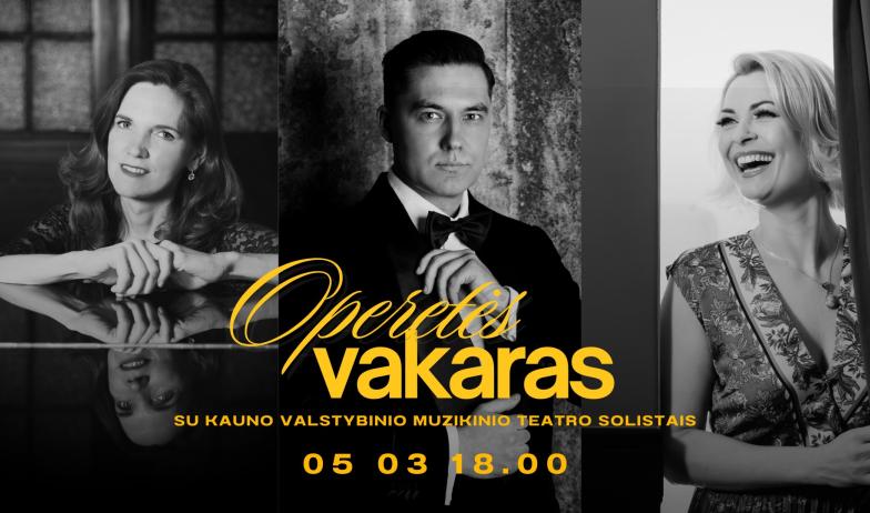 Operetės vakaras su Kauno valstybinio muzikinio teatro solistаis