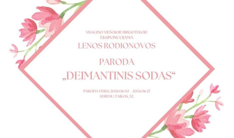  Lenos Rodionovos paroda „Deimantinis sodas“